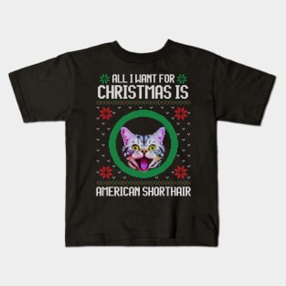 All I Want for Christmas is American Shorthair - Christmas Gift for Cat Lover Kids T-Shirt